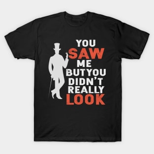 Arsène Lupin You saw me but you didn't really look T-Shirt